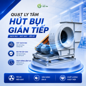 VT131-C QUẠT LY TÂM HÚT BỤI GIÁN TIẾP