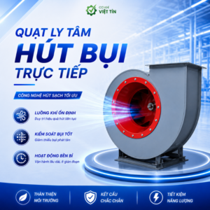 VT131-A QUẠT LY TÂM HÚT BỤI TRỰC TIẾP