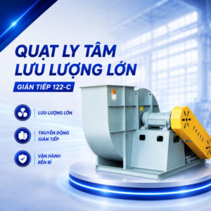 VT122-C QUẠT LY TÂM LƯU LƯỢNG LỚN GIÁN TIẾP